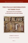 The Italian Reformation Outside Italy: Francesco Pucci's Heresy in Sixteenth-Century Europe