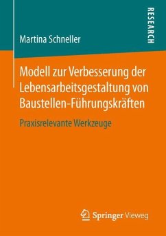 Modell zur Verbesserung der Lebensarbeitsgestaltung von Baustellen-Führungskräften - Schneller, Martina