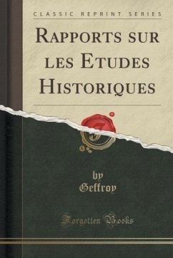 Rapports sur les Etudes Historiques (Classic Reprint) - Geffroy, Geffroy