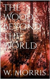 The Wood Beyond the World (eBook, ePUB) - Morris, William