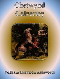 Chetwynd Calverley (eBook, ePUB) - Harrison Ainsworth, William