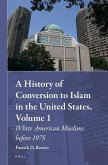 A History of Conversion to Islam in the United States, Volume 1
