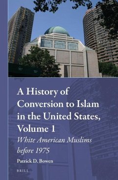 A History of Conversion to Islam in the United States, Volume 1 - Bowen, Patrick D