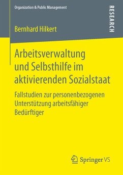 Arbeitsverwaltung und Selbsthilfe im aktivierenden Sozialstaat - Hilkert, Bernhard