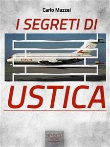 I segreti di Ustica (eBook, ePUB) - Mazzei, Carlo