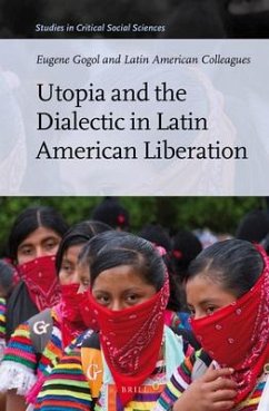 Utopia and the Dialectic in Latin American Liberation - Gogol, Eugene