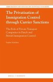 The Privatisation of Immigration Control Through Carrier Sanctions: The Role of Private Transport Companies in Dutch and British Immigration Control