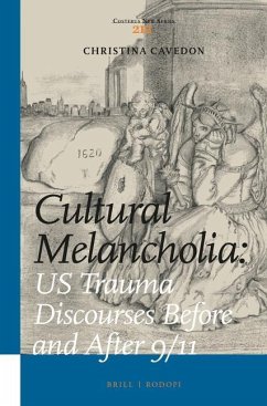 Cultural Melancholia: US Trauma Discourses Before and After 9/11 - Cavedon, Christina