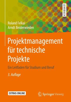 Projektmanagement für technische Projekte - Felkai, Roland;Beiderwieden, Arndt