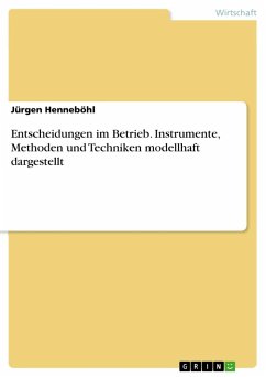 Entscheidungen im Betrieb. Instrumente, Methoden und Techniken modellhaft dargestellt - Henneböhl, Jürgen