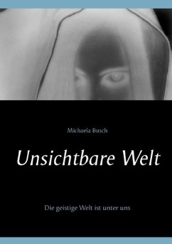 Unsichtbare Welt - Busch, Michaela