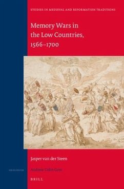 Memory Wars in the Low Countries, 1566-1700 - Steen, Jasper van der