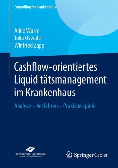 Cashflow-orientiertes Liquiditätsmanagement im Krankenhaus - Wurm, Aline;Oswald, Julia;Zapp, Winfried