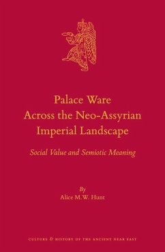 Palace Ware Across the Neo-Assyrian Imperial Landscape - Hunt, Alice M W