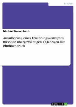 Ausarbeitung eines Ernährungskonzeptes für einen übergewichtigen 43-Jährigen mit Bluthochdruck (eBook, ePUB) - Nerschbach, Michael