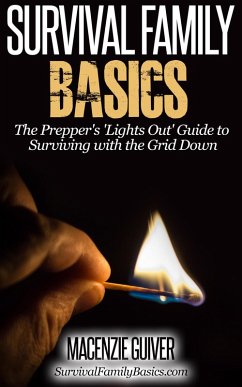 The Prepper's 'Lights Out' Guide to Surviving with the Grid Down (Survival Family Basics - Preppers Survival Handbook Series) (eBook, ePUB) - Guiver, Macenzie