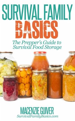 The Prepper's Guide to Survival Food Storage (Survival Family Basics - Preppers Survival Handbook Series) (eBook, ePUB) - Guiver, Macenzie