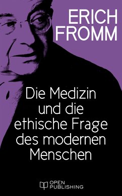 Die Medizin und die ethische Frage des modernen Menschen (eBook, ePUB) - Fromm, Erich