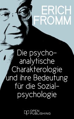 Die psychoanalytische Charakterologie und ihre Bedeutung für die Sozialpsychologie (eBook, ePUB) - Fromm, Erich