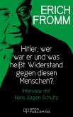 Hitler - wer war er und was heißt Widerstand gegen diesen Menschen? Interview mit Hans Jürgen Schultz (eBook, ePUB)