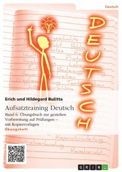 Aufsatztraining Deutsch - Band 6: Übungsbuch zur gezielten Vorbereitung auf Prüfungen - mit Kopiervorlagen (eBook, ePUB) - Bulitta, Erich; Bulitta, Hildegard