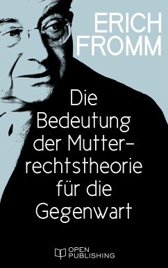 Die Bedeutung der Mutterrechtstheorie für die Gegenwart (eBook, ePUB) - Fromm, Erich