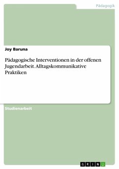 Pädagogische Interventionen in der offenen Jugendarbeit. Alltagskommunikative Praktiken (eBook, ePUB) - Baruna, Joy