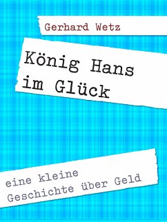 König Hans im Glück (eBook, ePUB) - Wetz, Gerhard