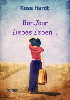 BonJour Liebes Leben ... (eBook, ePUB) - Hardt, Rose
