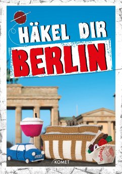 Häkel dir Berlin (eBook, ePUB) - Bewernick, Jessica; Bloeck, Katrin