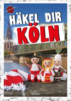 Häkel dir Köln (eBook, ePUB) - Busler, Solveig; Lehmbach, Angela