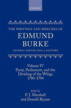 The Writings and Speeches of Edmund Burke: Volume IV: Party, Parliament, and the Dividing of the Whigs, 1780-1794 - Langford, Paul