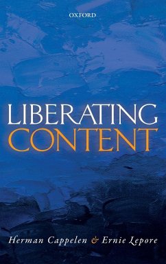 Liberating Content - Cappelen, Herman (University of Oslo); Lepore, Ernie (Rutgers University)