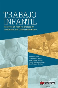 Trabajo infantil. Factores de riesgo y protección (eBook, PDF) - Amar Amar, José; Palacio Sañudo, Jorge; Mandariaga Orozco, Camilo; Sierra, Eloísa; Pezzano, Gina