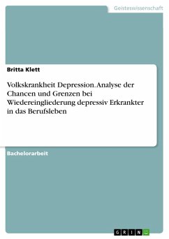 Volkskrankheit Depression. Analyse der Chancen und Grenzen bei Wiedereingliederung depressiv Erkrankter in das Berufsleben (eBook, ePUB)