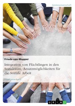 Integration von Flüchtlingen in den Sozialraum. Ansatzmöglichkeiten für die Soziale Arbeit (eBook, ePUB) - van Wupper, Frieda
