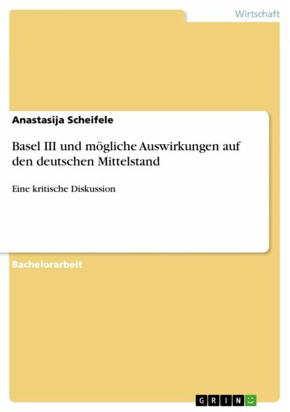 Basel III und mögliche Auswirkungen auf den deutschen Mittelstand (eBook, ePUB) Basel III und mögliche Auswirkungen auf den deutschen Mittelstand (eBook, ePUB)