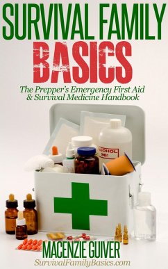 The Prepper's Emergency First Aid & Survival Medicine Handbook (Survival Family Basics - Preppers Survival Handbook Series) (eBook, ePUB) - Guiver, Macenzie