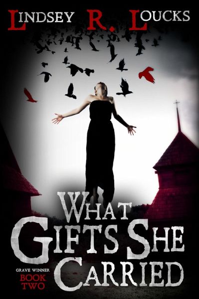 What Gifts She Carried (The Grave Winner, #2) (eBook, ePUB) What Gifts She Carried (The Grave Winner, #2) (eBook, ePUB)