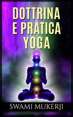 Dottrina e pratica Yoga (eBook, ePUB) - Mukerji, Swami