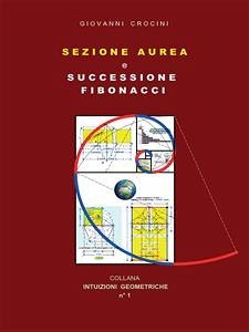 Sezione Aurea e successione Fibonacci (eBook, ePUB) - Crocini, Giovanni