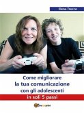 Come migliorare la tua comunicazione con gli adolescenti in soli 5 passi (eBook, ePUB)