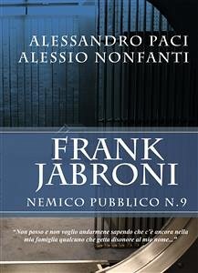 Frank Jabroni: Nemico Pubblico N. 9 (eBook, ePUB) - Nonfanti, Alessio; Paci, Alessandro