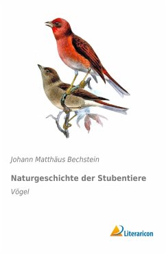 Naturgeschichte der Stubentiere - Bechstein, Johann M.