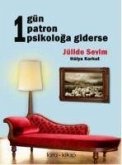 1 Gün 1 Patron 1 Psikologa Giderse