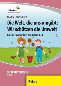 Die Welt, die uns umgibt: Wir schützen die Umwelt (PR) - Horst, Chantal Daniela