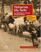 Türkiyenin Göc Tarihi - H. Karpat, Kemal; Kayapinar, Levent; Ayönü, Yusuf; Gökcen, Sinan; Saul, Mahir; Yakut, Kemal; Kaya, Ayhan; E