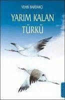 Yarim Kalan Türkü - Bardakci, Vehbi