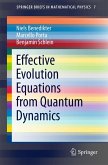 Effective Evolution Equations from Quantum Dynamics Effective Evolution Equations from Quantum Dynamics