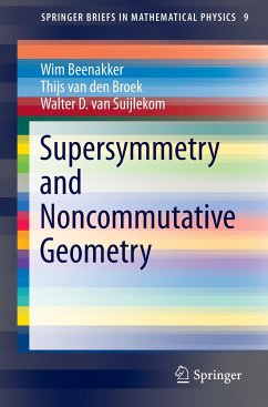 Supersymmetry and Noncommutative Geometry - Beenakker, Wim;van den Broek, Thijs;Suijlekom, Walter D.